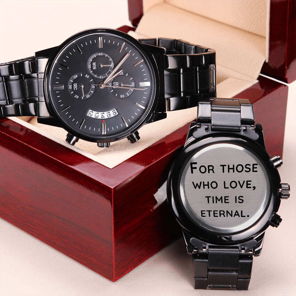 Black Chronograph Watch with Engraving For Those who love, Time is Eternal ShineOn Fulfillment