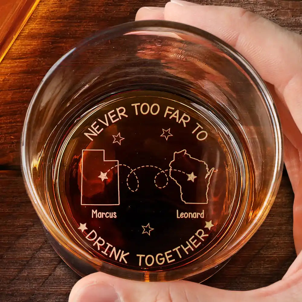 Never Too Far To Drink Together - Personalized Engraved Whiskey Glass by Inkedjoy