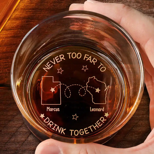 Never Too Far To Drink Together - Personalized Engraved Whiskey Glass by Inkedjoy