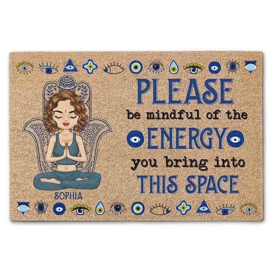 Please Be Mindful Of The Energy You Bring Into This Space - Birthday, Loving Gift For Yourself, Women, Yoga Lovers Rug - Personalized Doormat by Inkedjoy