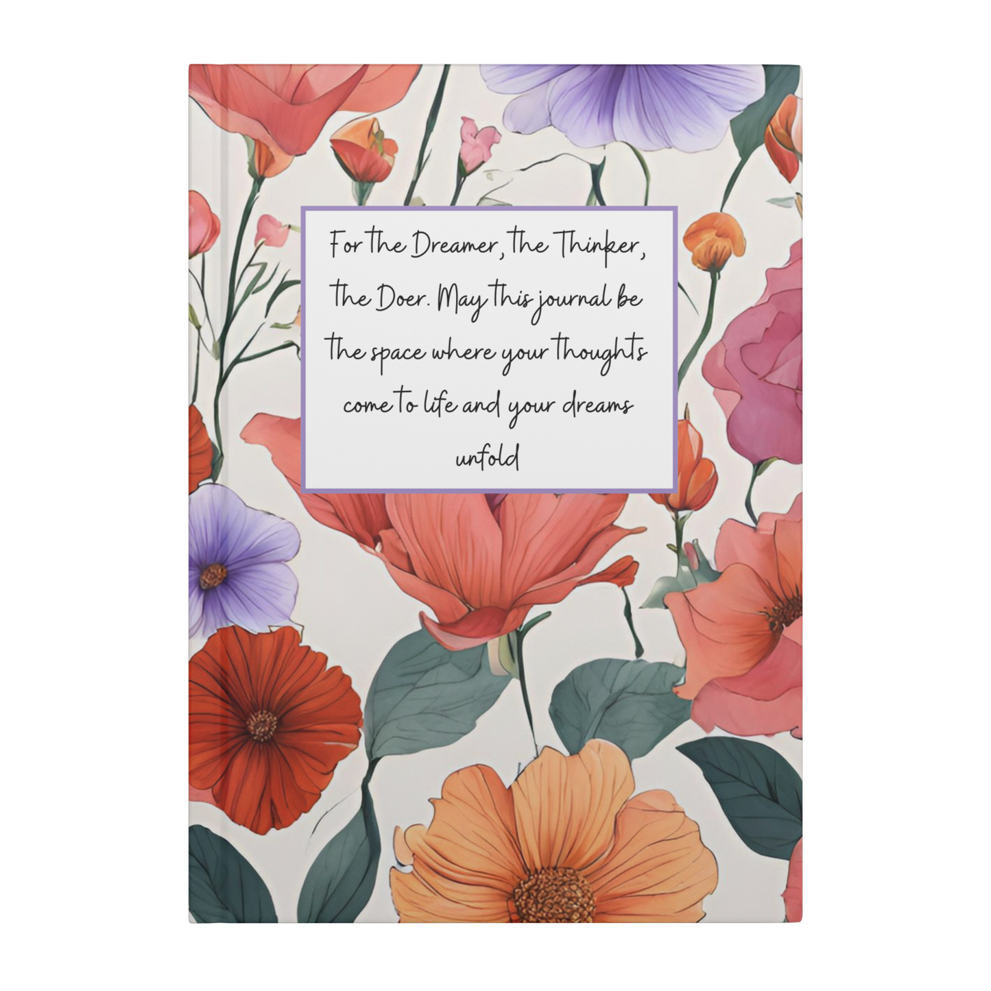 Notebook with large red, orange, pink, and purple flowers and a white label reading dreamer, thinker, doer quote.