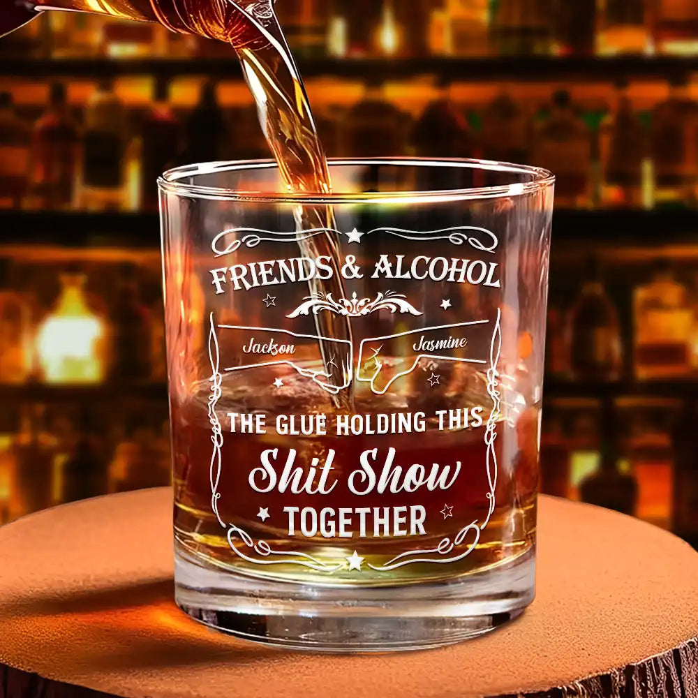 Friends & Alcohol The Glue Holding This Together - Personalized Whiskey Glass by Inkedjoy