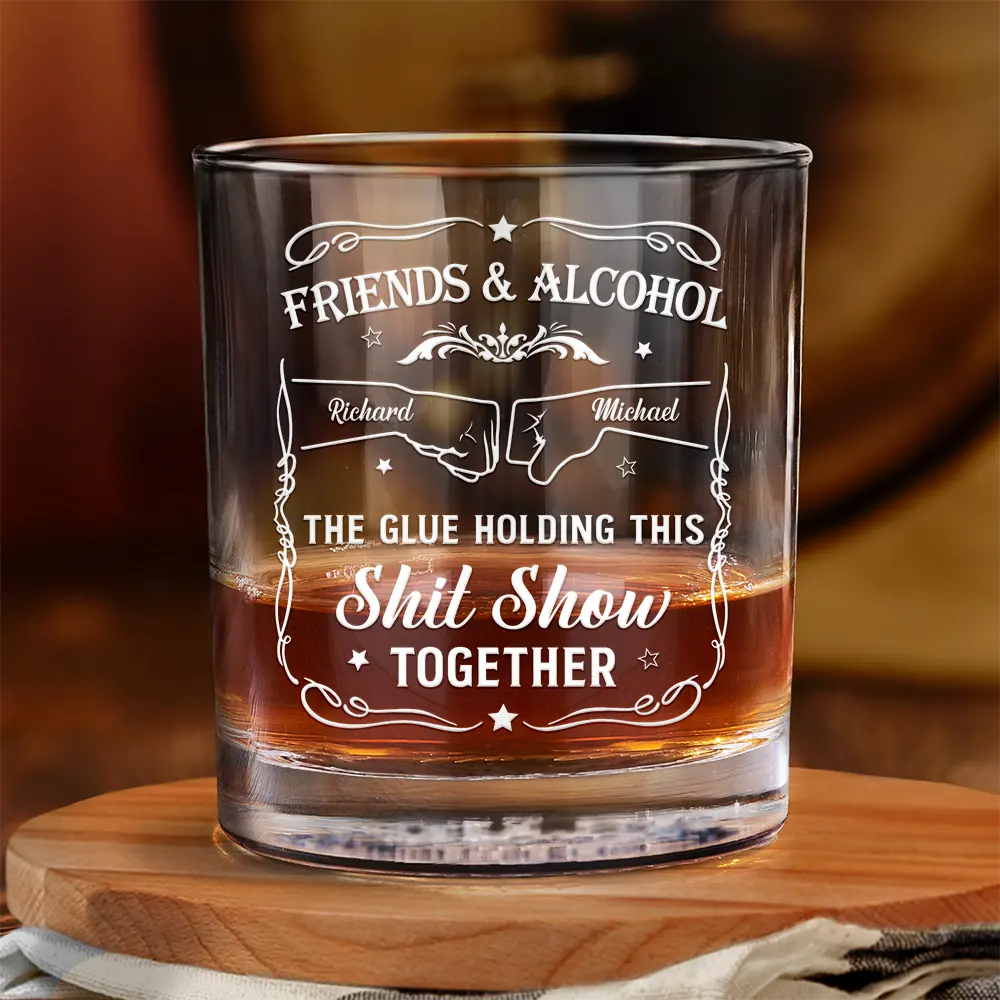 Friends & Alcohol The Glue Holding This Together - Personalized Whiskey Glass by Inkedjoy