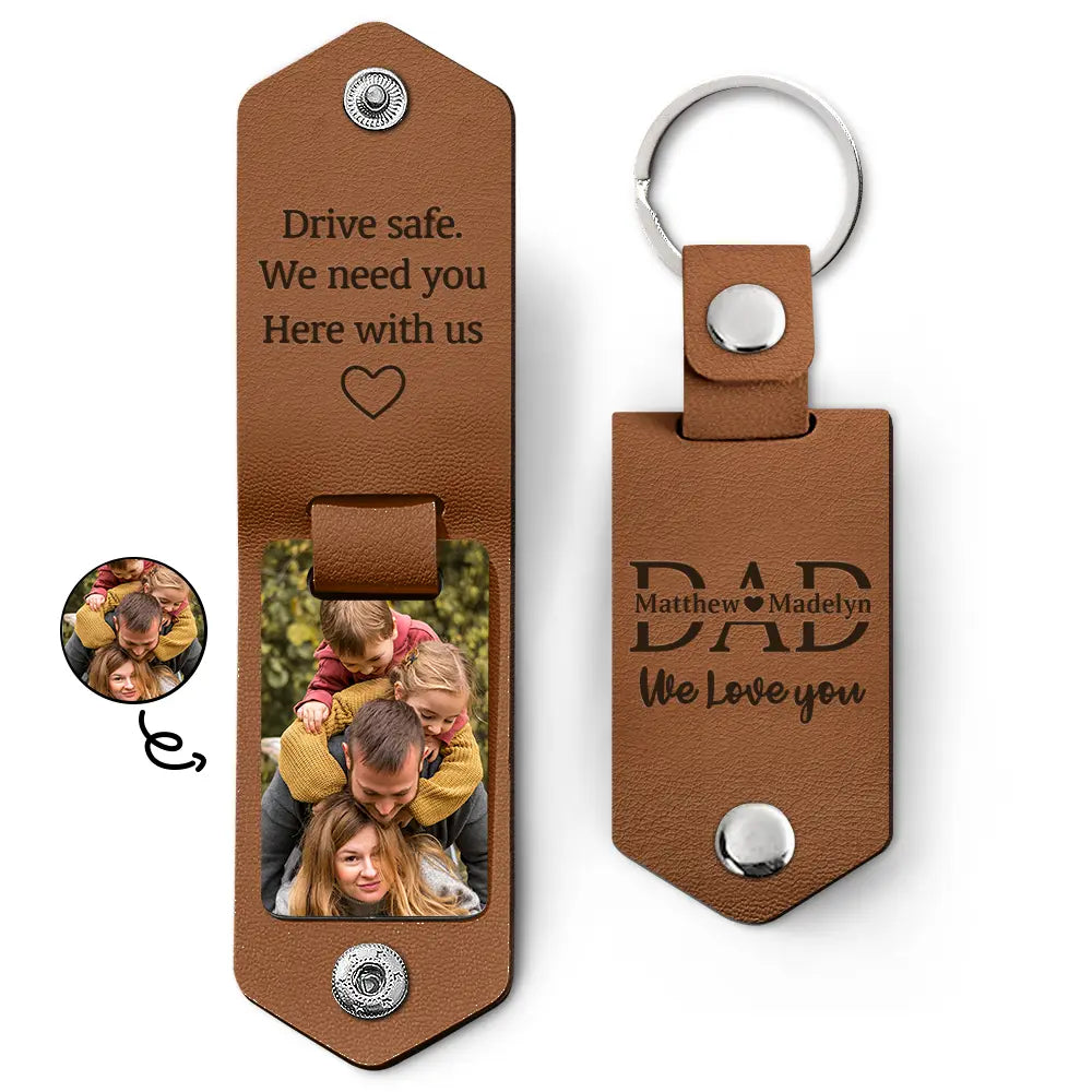 Custom Photo Dad I Love You Drive Safe I Need You Here With Me - Gift For Father, Grandpa Husband - Personalized Leather Photo Keychain by Inkedjoy