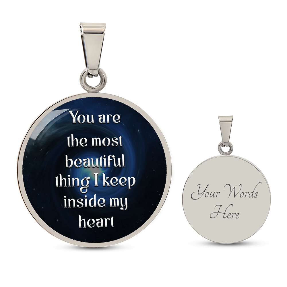 Luxury Circle Pendant Necklace – "You Are the Most Beautiful Thing I Keep Inside My Heart" | Elegant Graphic Jewelry Gift for Her by ShineOn Fulfillment