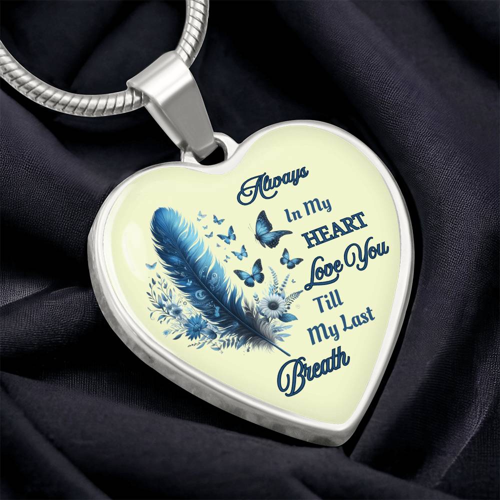 Always in my heart love you till my last breath  heart pendant necklace personalized