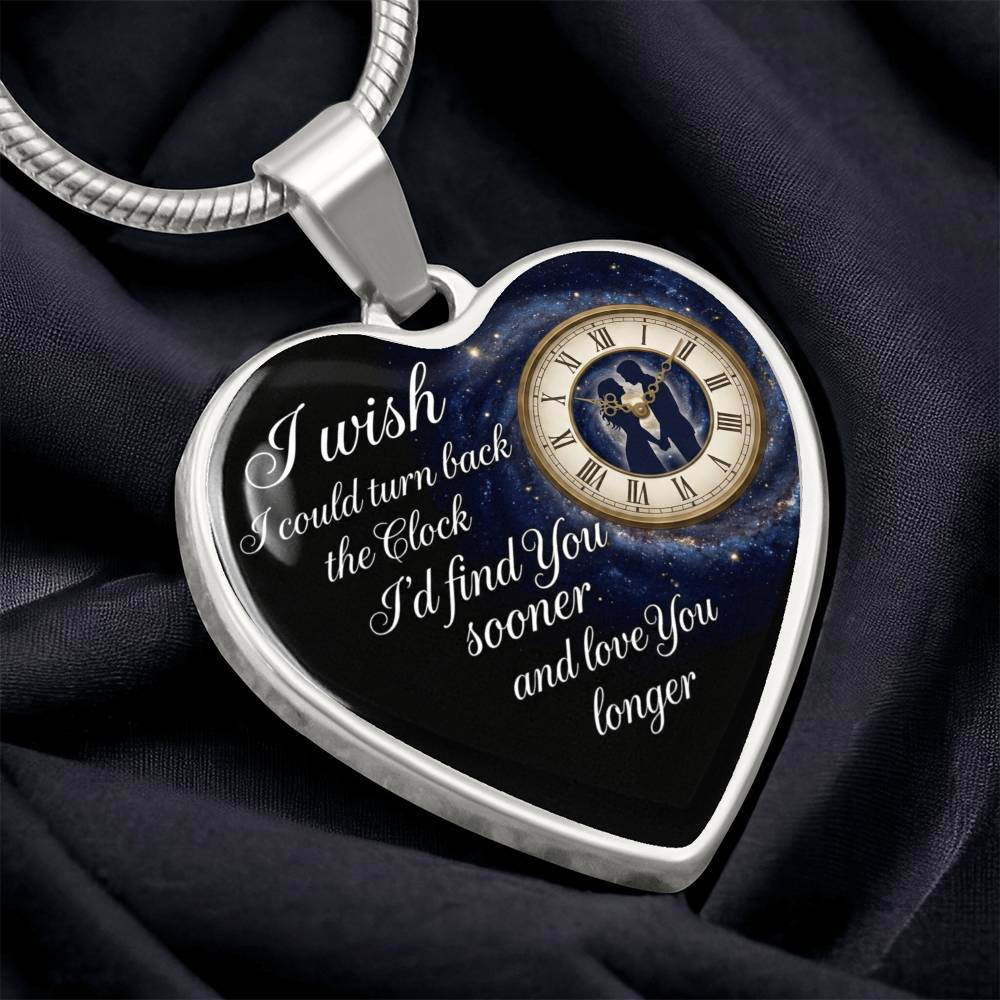 Heart Necklace I wish I could turn back the Clock I'd find you sooner ShineOn Fulfillment