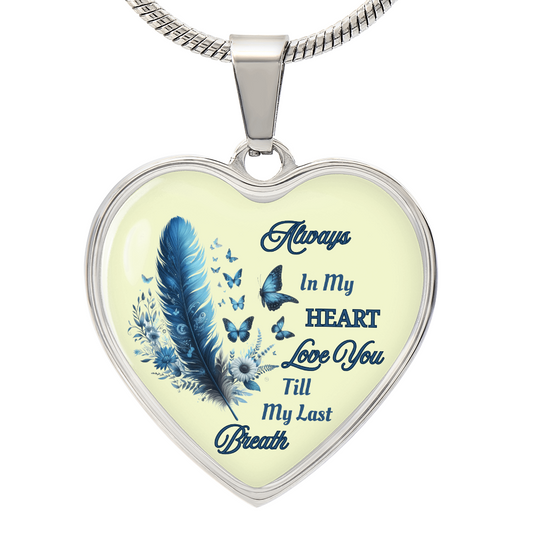 Always in my heart love you till my last breath  heart pendant necklace personalized