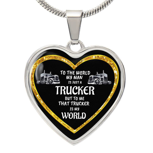 Luxury Heart pendant Necklace To the World my Man is just a Trucker but to me that Trucker is my World by ShineOn Fulfillment