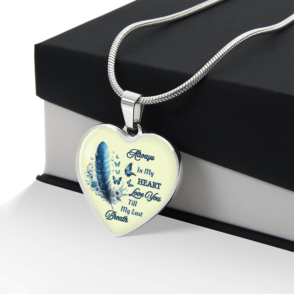 Always in my heart love you till my last breath  heart pendant necklace personalized