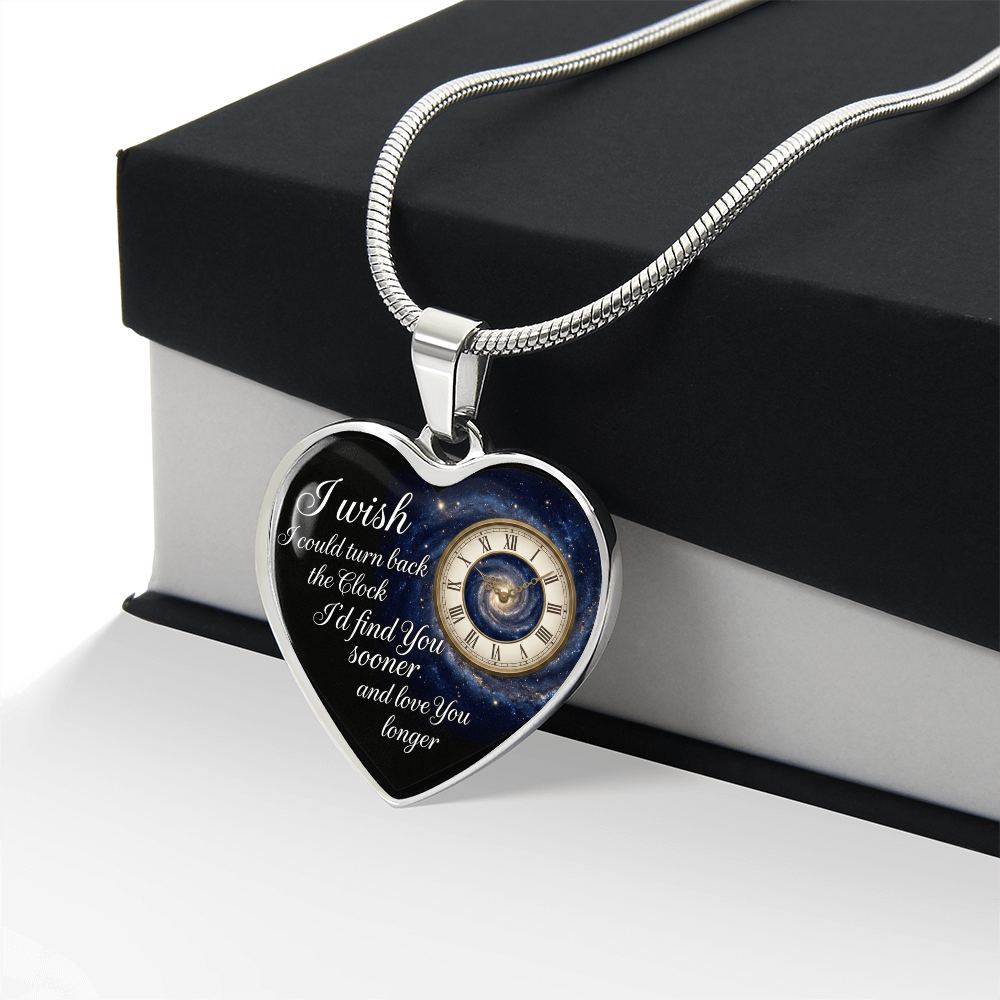 Heart Necklace I wish I could turn back the Clock I'd find you sooner and love you longer ShineOn Fulfillment