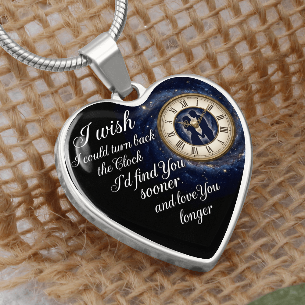 Heart Necklace I wish I could turn back the Clock I'd find you sooner ShineOn Fulfillment
