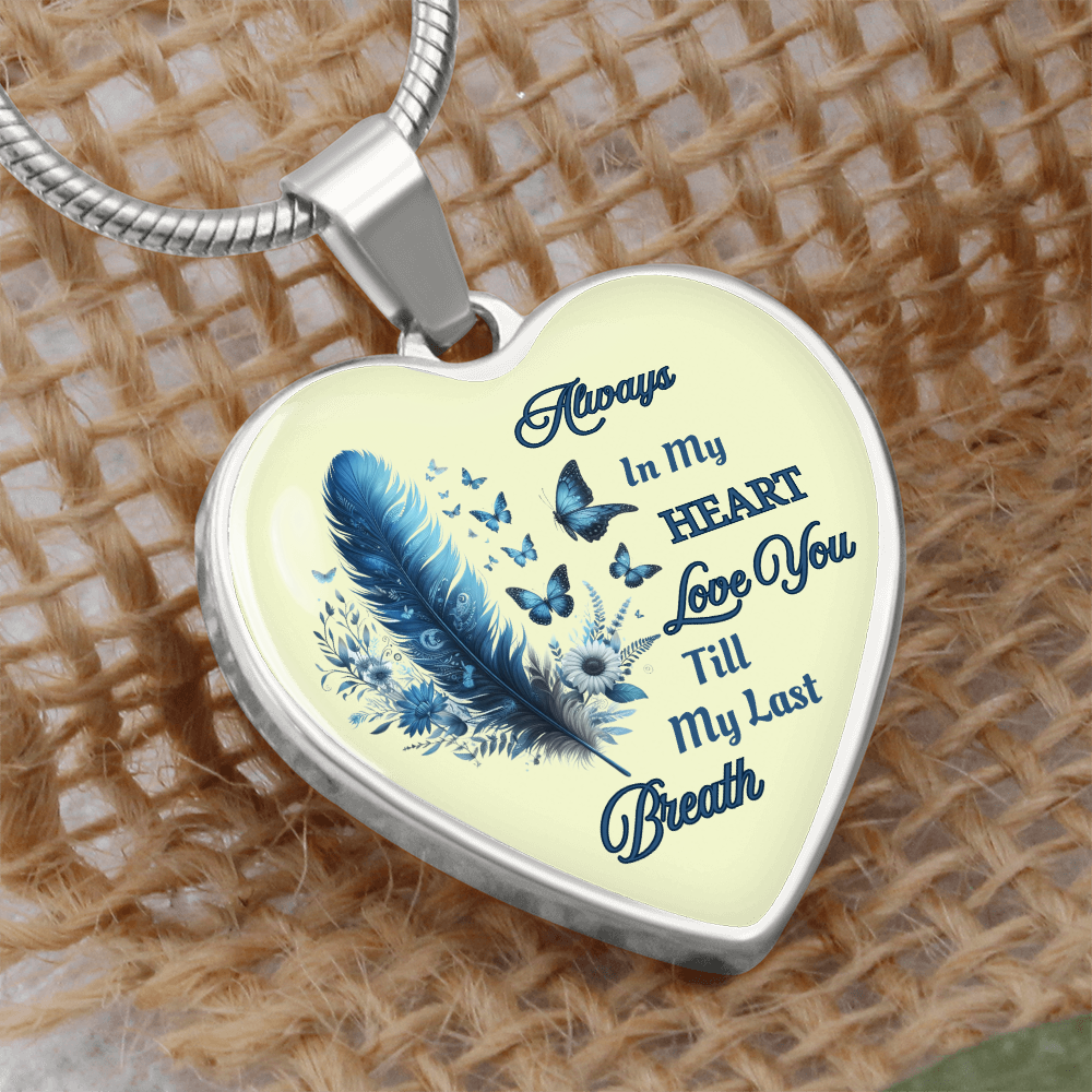 Always in my heart love you till my last breath  heart pendant necklace personalized