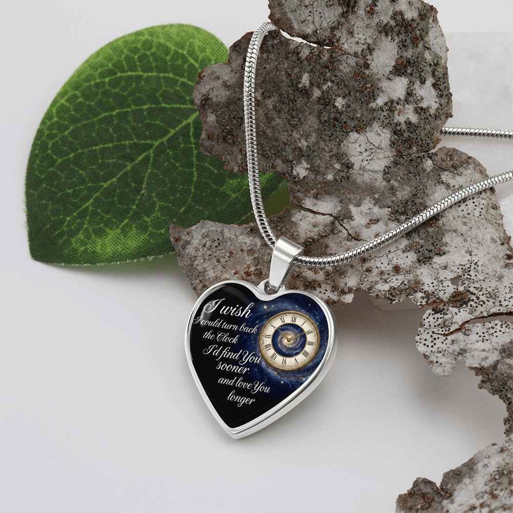 Heart Necklace I wish I could turn back the Clock I'd find you sooner and love you longer ShineOn Fulfillment