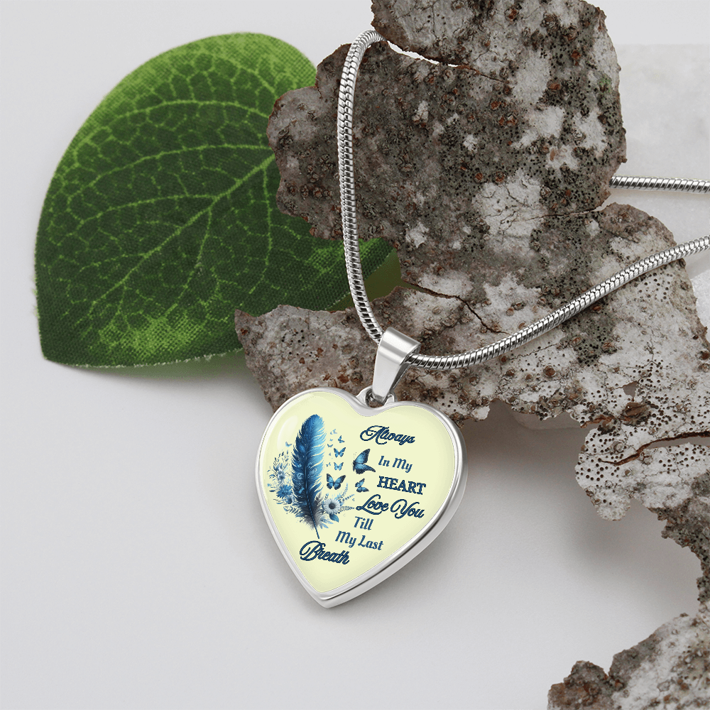 Always in my heart love you till my last breath  heart pendant necklace personalized
