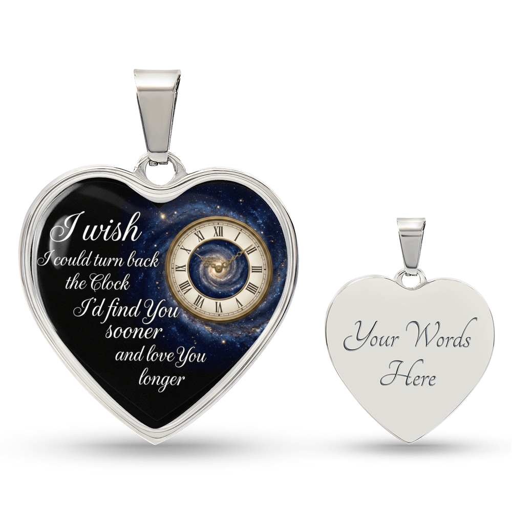 Heart Necklace I wish I could turn back the Clock I'd find you sooner and love you longer ShineOn Fulfillment