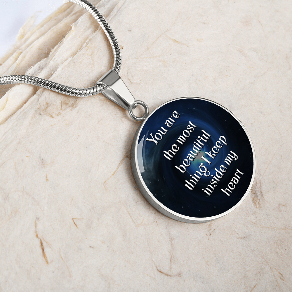 Luxury Circle Pendant Necklace – "You Are the Most Beautiful Thing I Keep Inside My Heart" | Elegant Graphic Jewelry Gift for Her by ShineOn Fulfillment