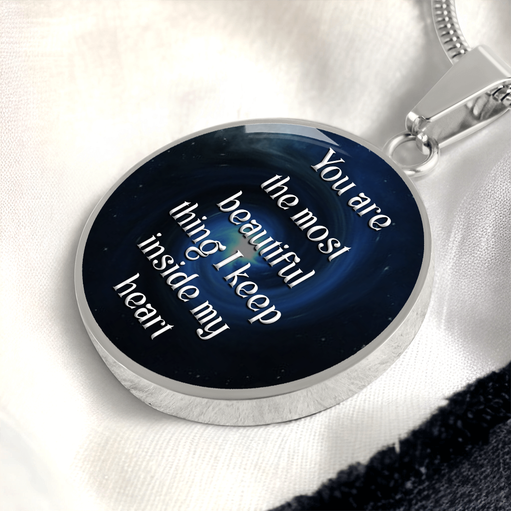 Luxury Circle Pendant Necklace – "You Are the Most Beautiful Thing I Keep Inside My Heart" | Elegant Graphic Jewelry Gift for Her by ShineOn Fulfillment
