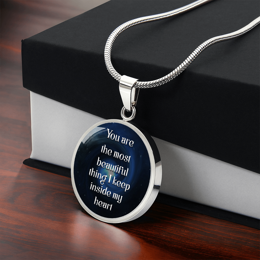 Luxury Circle Pendant Necklace – "You Are the Most Beautiful Thing I Keep Inside My Heart" | Elegant Graphic Jewelry Gift for Her by ShineOn Fulfillment