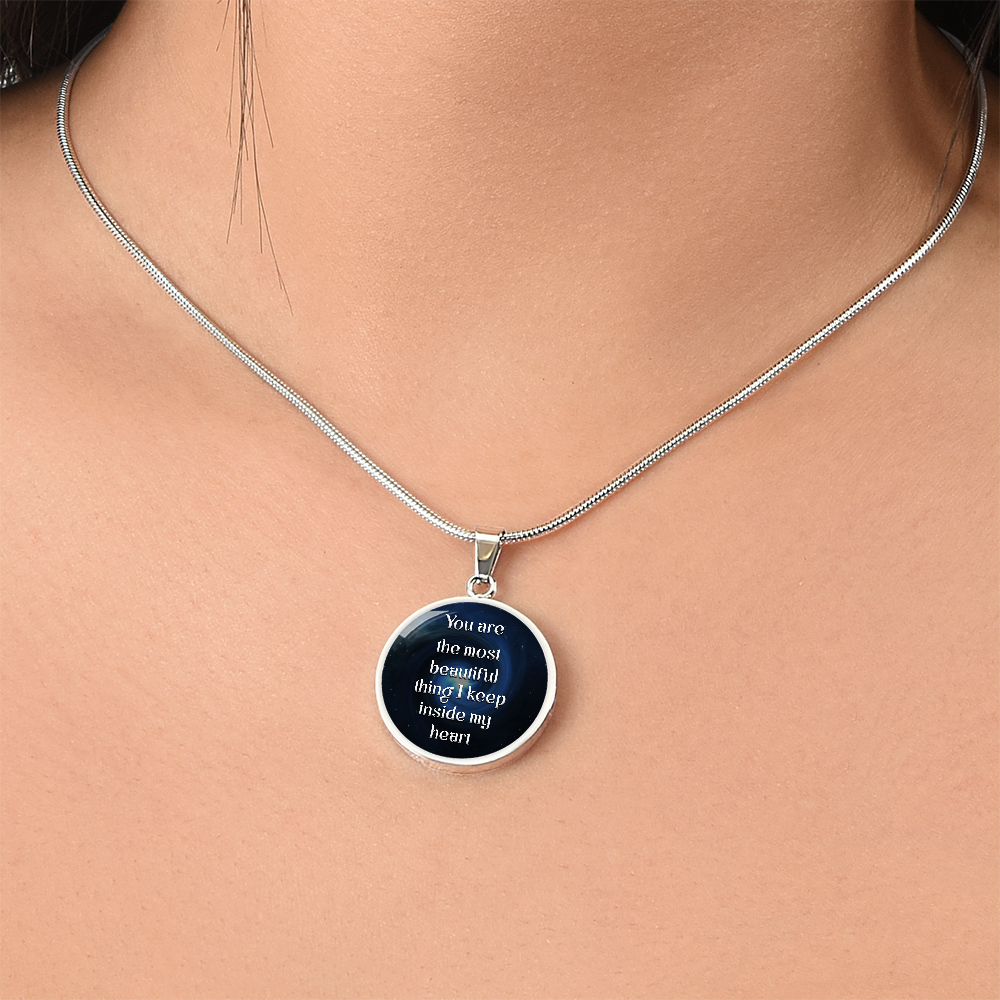Luxury Circle Pendant Necklace – "You Are the Most Beautiful Thing I Keep Inside My Heart" | Elegant Graphic Jewelry Gift for Her by ShineOn Fulfillment