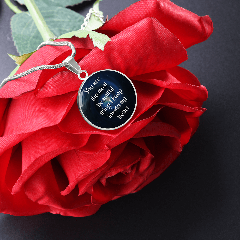 Luxury Circle Pendant Necklace – "You Are the Most Beautiful Thing I Keep Inside My Heart" | Elegant Graphic Jewelry Gift for Her by ShineOn Fulfillment