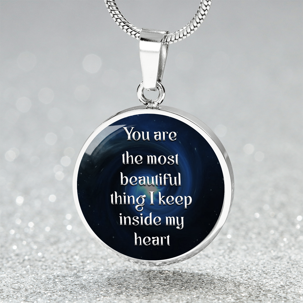 Luxury Circle Pendant Necklace – "You Are the Most Beautiful Thing I Keep Inside My Heart" | Elegant Graphic Jewelry Gift for Her by ShineOn Fulfillment