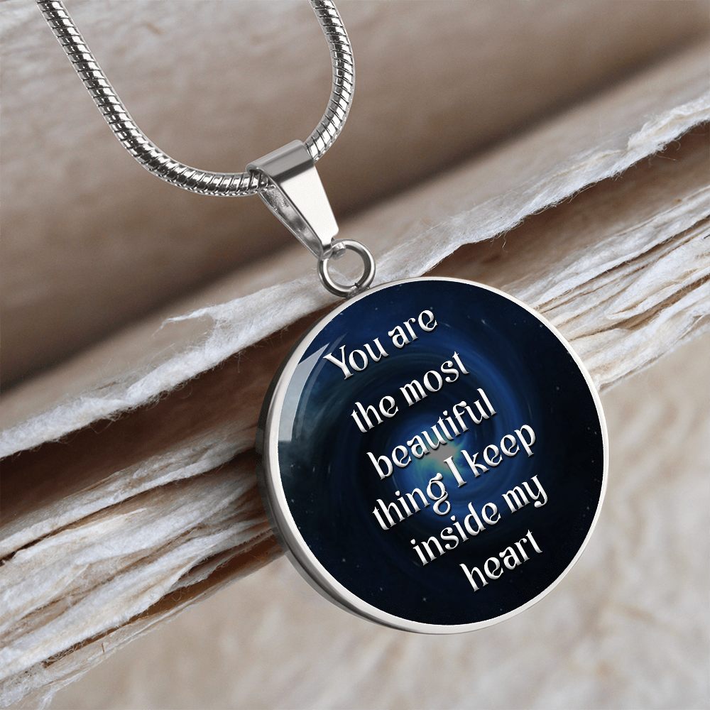 Luxury Circle Pendant Necklace – "You Are the Most Beautiful Thing I Keep Inside My Heart" | Elegant Graphic Jewelry Gift for Her by ShineOn Fulfillment
