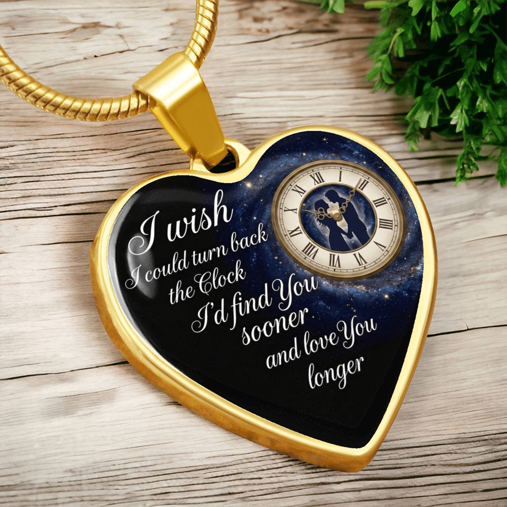Heart Necklace I wish I could turn back the Clock I'd find you sooner ShineOn Fulfillment