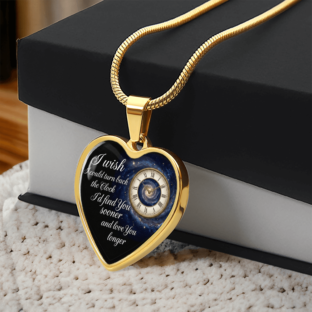 Heart Necklace I wish I could turn back the Clock I'd find you sooner and love you longer ShineOn Fulfillment