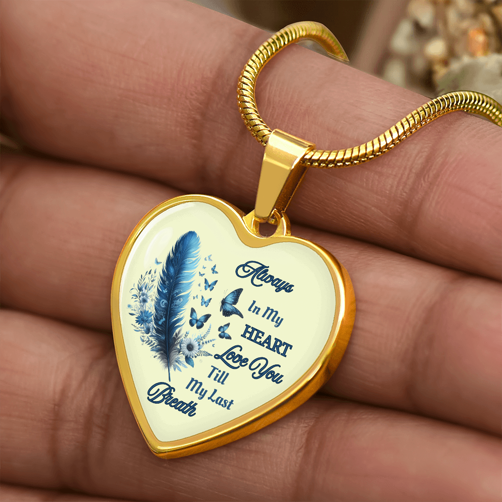 Always in my heart love you till my last breath  heart pendant necklace personalized