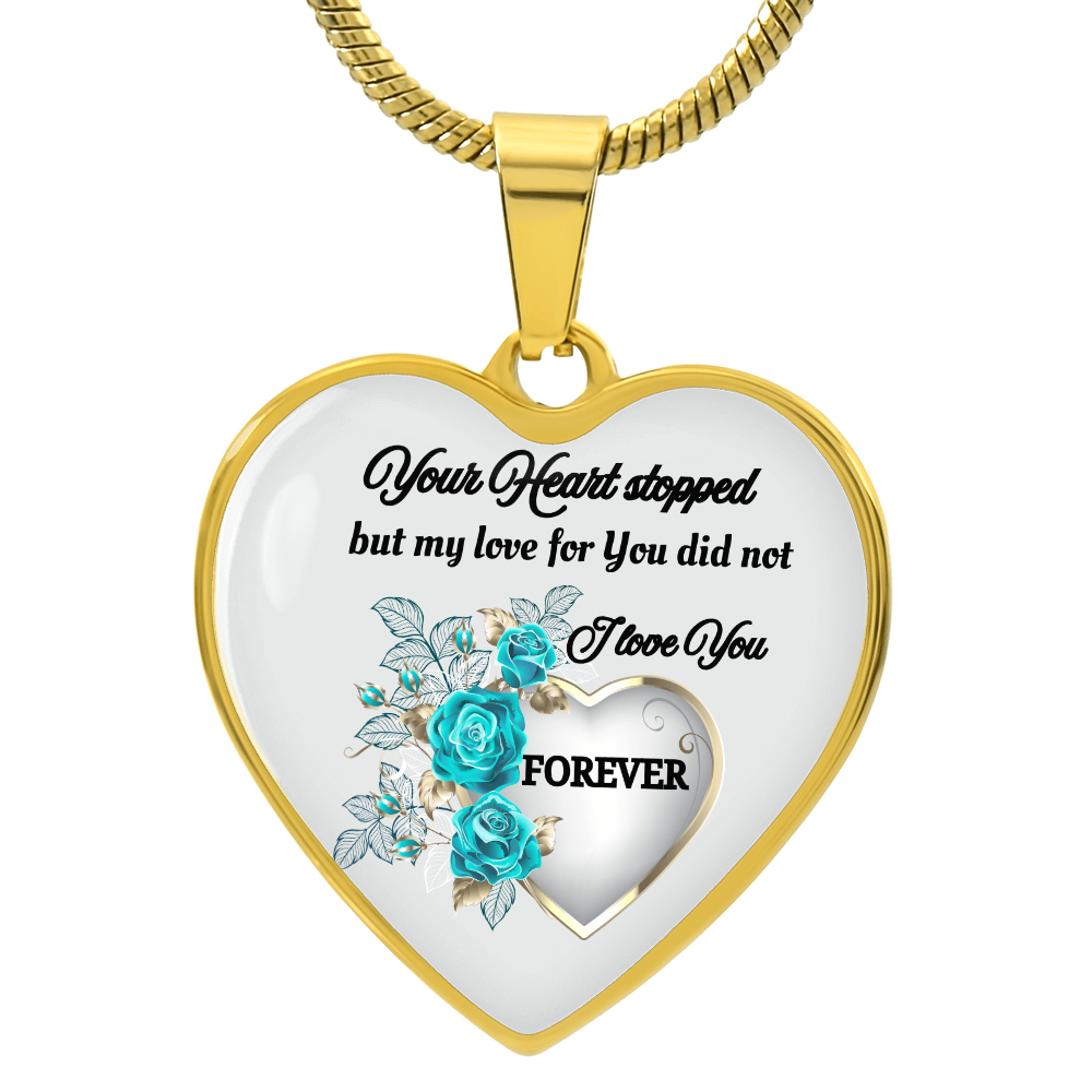 Gold heart-shaped pendant necklace with blue roses and "Your Heart stopped but my love for you did not I love you FOREVER".