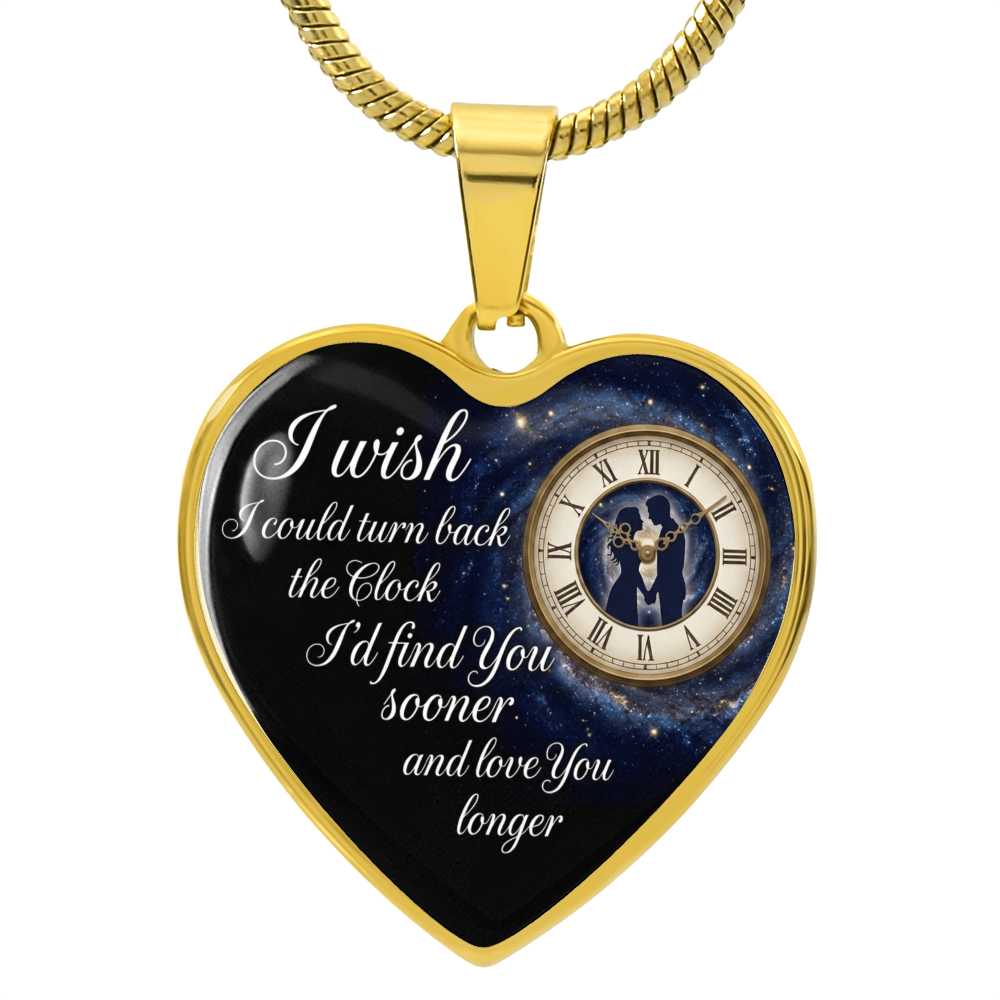 Heart Necklace I wish I could turn back the Clock I'd find you sooner ShineOn Fulfillment