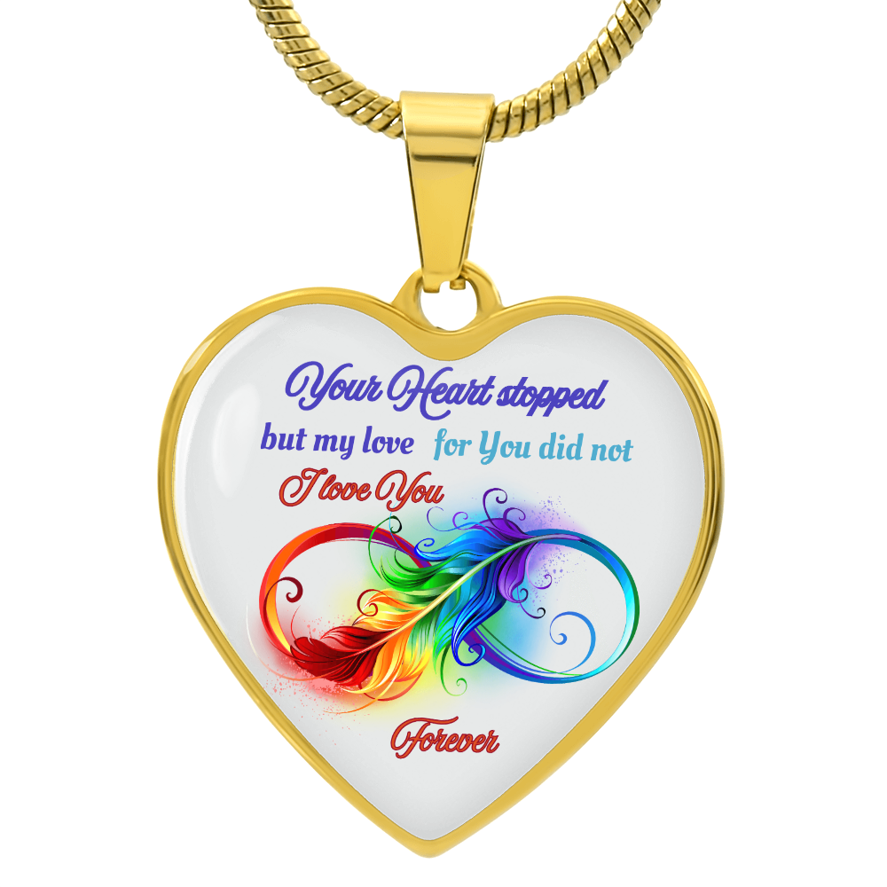 Gold heart-shaped pendant necklace with colorful feather infinity design and "Your Heart stopped but my love for You did not .
