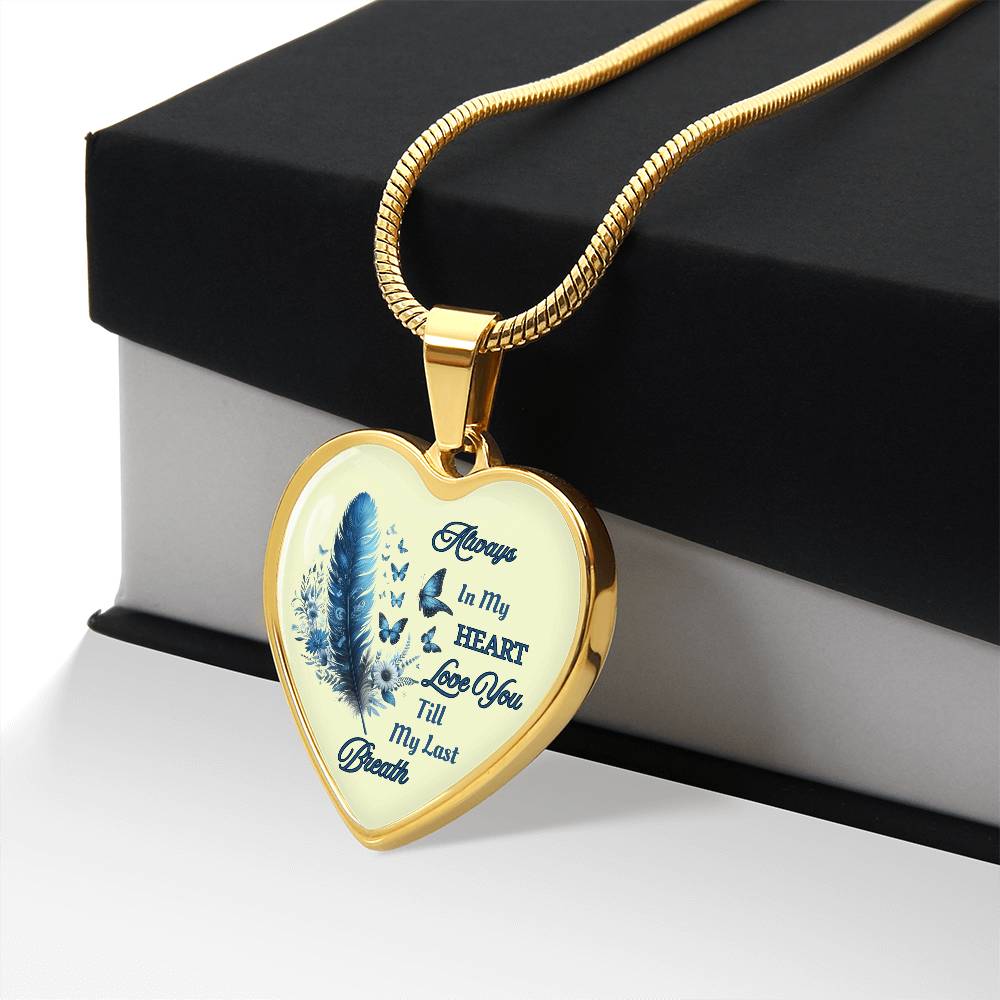 Always in my heart love you till my last breath  heart pendant necklace personalized