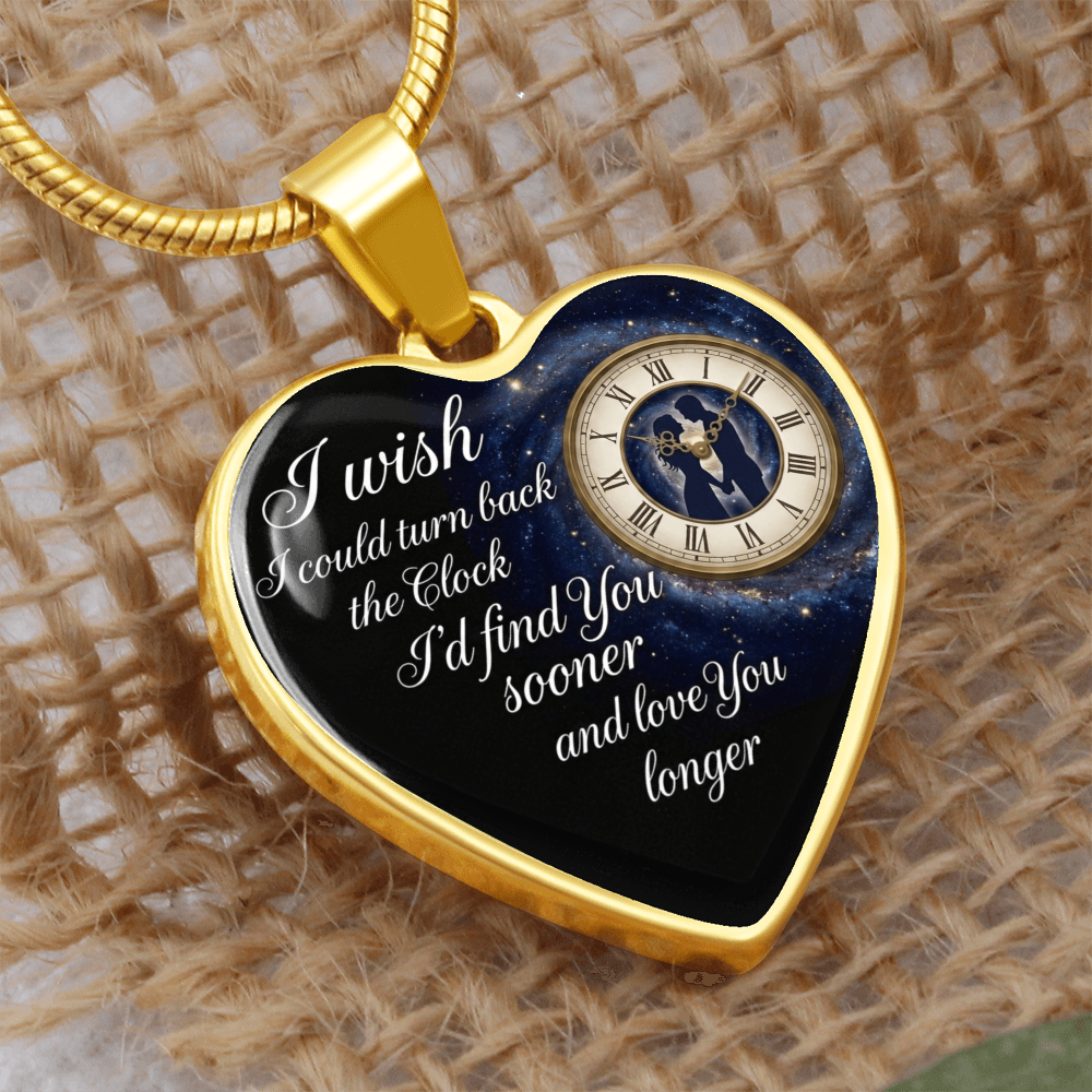 Heart Necklace I wish I could turn back the Clock I'd find you sooner ShineOn Fulfillment