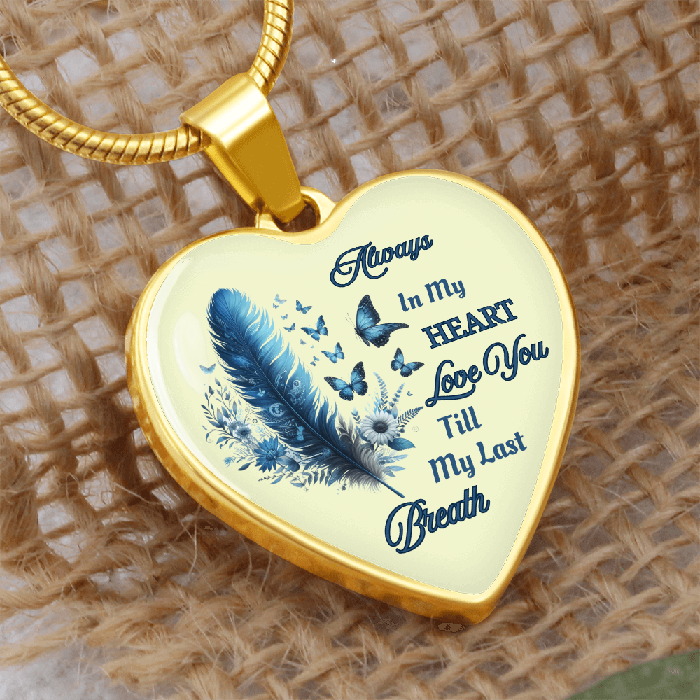 Always in my heart love you till my last breath  heart pendant necklace personalized