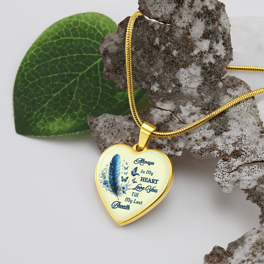 Always in my heart love you till my last breath  heart pendant necklace personalized