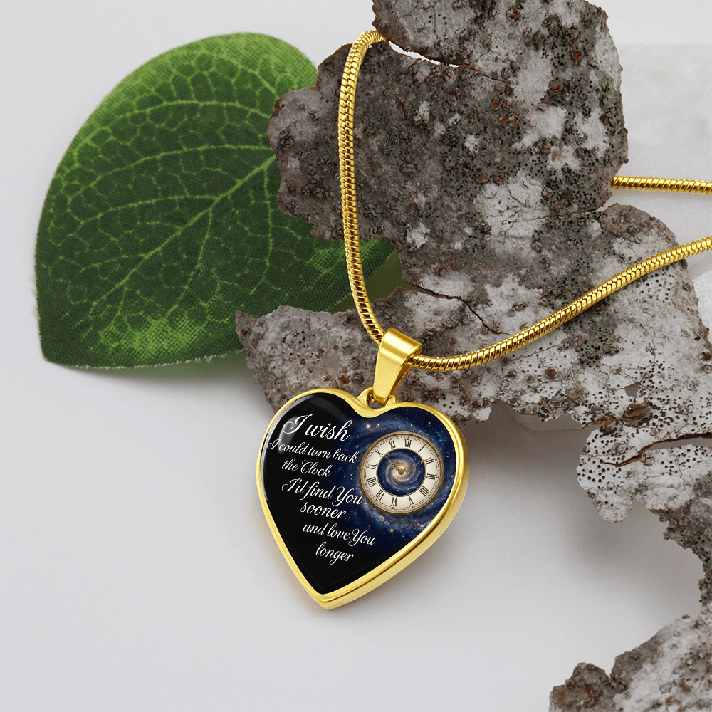 Heart Necklace I wish I could turn back the Clock I'd find you sooner and love you longer ShineOn Fulfillment