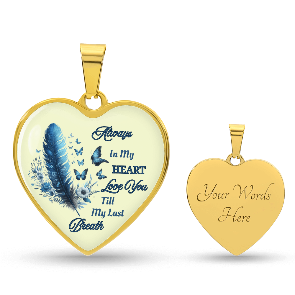 Always in my heart love you till my last breath  heart pendant necklace personalized