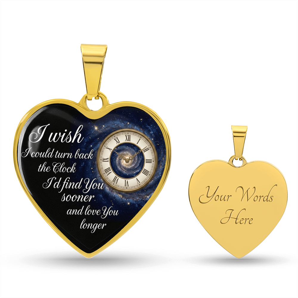 Heart Necklace I wish I could turn back the Clock I'd find you sooner and love you longer ShineOn Fulfillment