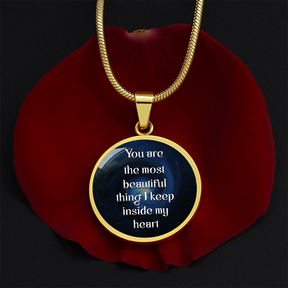 Luxury Circle Pendant Necklace – "You Are the Most Beautiful Thing I Keep Inside My Heart" | Elegant Graphic Jewelry Gift for Her by ShineOn Fulfillment