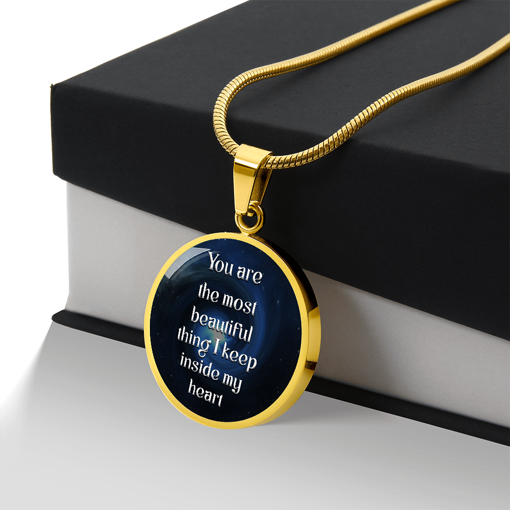 Luxury Circle Pendant Necklace – "You Are the Most Beautiful Thing I Keep Inside My Heart" | Elegant Graphic Jewelry Gift for Her by ShineOn Fulfillment