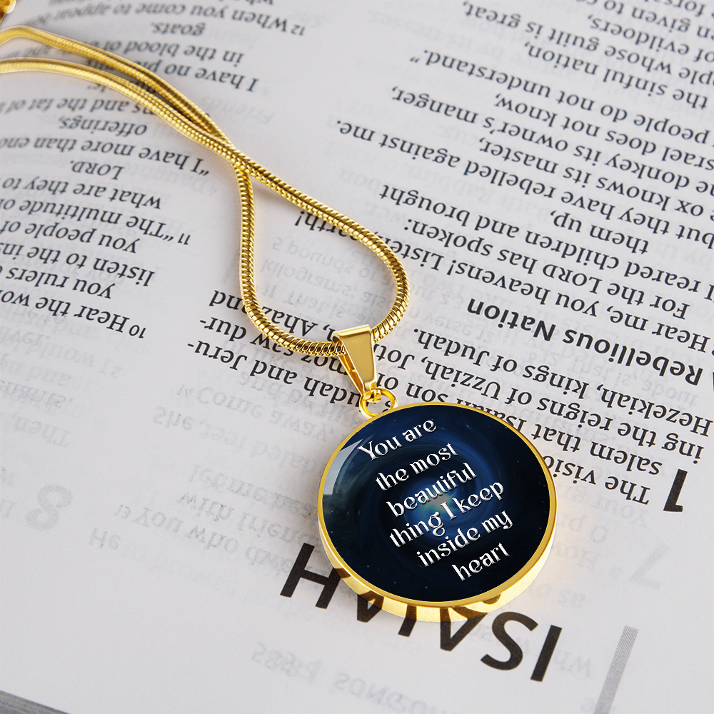 Luxury Circle Pendant Necklace – "You Are the Most Beautiful Thing I Keep Inside My Heart" | Elegant Graphic Jewelry Gift for Her by ShineOn Fulfillment