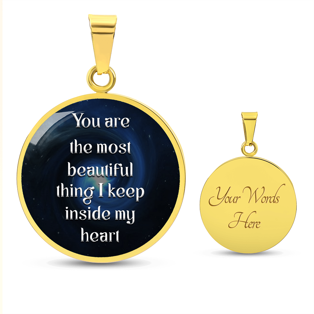 Luxury Circle Pendant Necklace – "You Are the Most Beautiful Thing I Keep Inside My Heart" | Elegant Graphic Jewelry Gift for Her by ShineOn Fulfillment