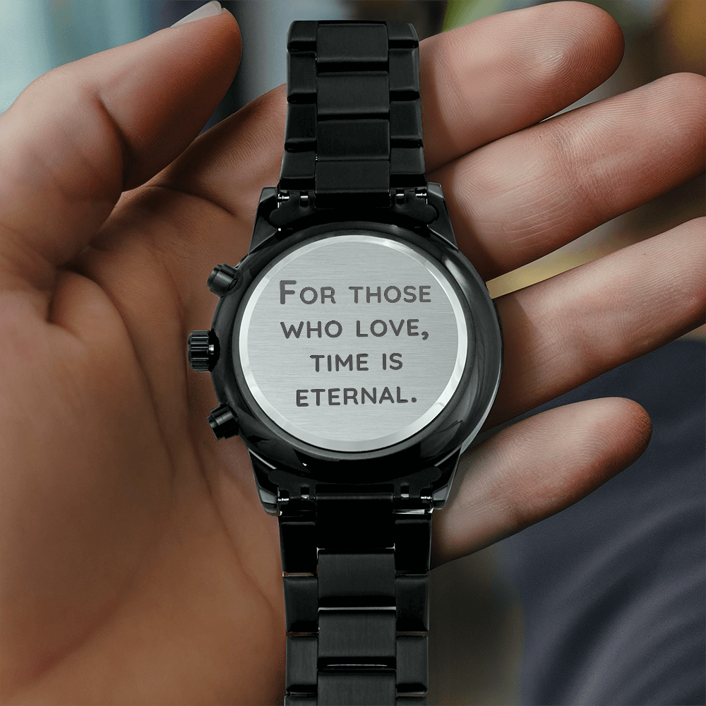 Black Chronograph Watch with Engraving For Those who love, Time is Eternal