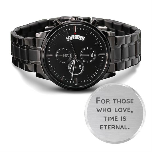 Black Chronograph Watch with Engraving For Those who love, Time is Eternal